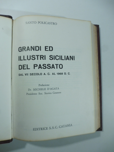 Grandi ed illustri siciliani del passato dal VII secolo a. c. al 1968 d. c. Prefazione Dr. Michele D'Agata